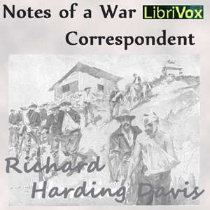 Notes of a War Correspondent - Richard Harding Davis