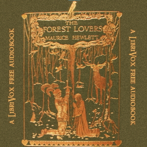 The Forest Lovers - Maurice Henry HEWLETT