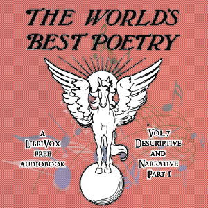 The World's Best Poetry, Volume 7: Descriptive and Narrative (Part 1) - Various