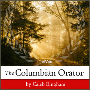 The Columbian Orator - Caleb BINGHAM