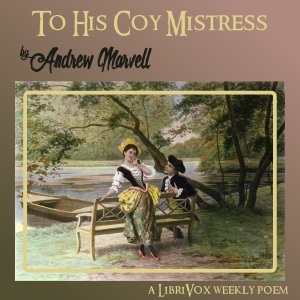 To His Coy Mistress (version 2) - Andrew MARVELL