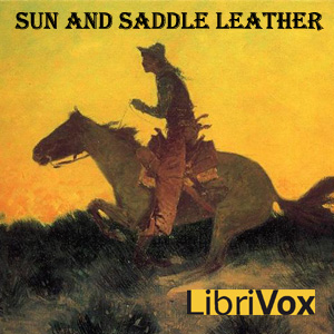 Sun and Saddle Leather - Charles Badger CLARK