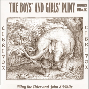 The Boys' and Girls' Pliny Vol. 4 - Pliny the Elder
