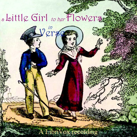 A Little Girl to Her Flowers - Anonymous