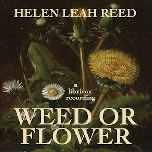 Weed or Flower - Helen Leah Reed