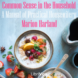 Common Sense in the Household: A Manual of Practical Housewifery - Marion HARLAND
