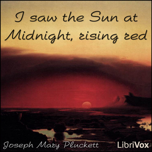 I saw the Sun at Midnight, rising red - Joseph Mary Plunkett