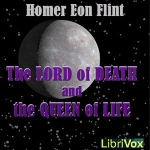 The Lord of Death and the Queen of Life - Homer Eon FLINT