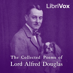 The Collected Poems of Lord Alfred Douglas - Lord Alfred DOUGLAS