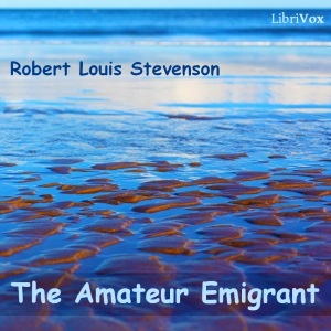 The Amateur Emigrant - Robert Louis Stevenson