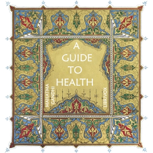 A Guide to Health - Mohandas Karamchand Gandhi