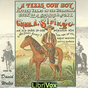 A Texas Cowboy; Or Fifteen Years on the Hurricane Deck of a Spanish Pony - Charles A. SIRINGO