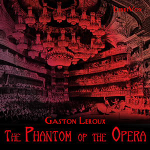 The Phantom of the Opera (version 3 dramatic reading) - Gaston Leroux