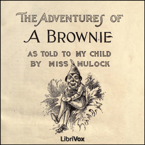 Adventures of a Brownie as Told to my Child - Dinah Maria Mulock Craik