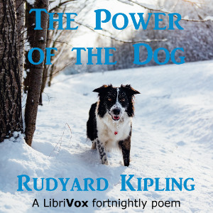 The Power of the Dog - Rudyard Kipling