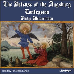 The Defense of the Augsburg Confession - Philipp MELANCHTHON