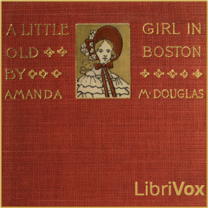 A Little Girl in Old Boston - Amanda Minnie DOUGLAS