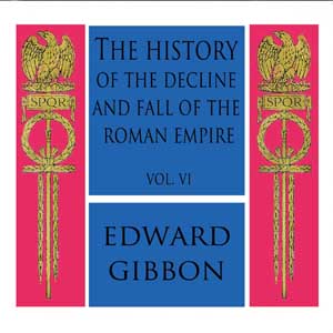 The History of the Decline and Fall of the Roman Empire Vol. VI - Edward Gibbon