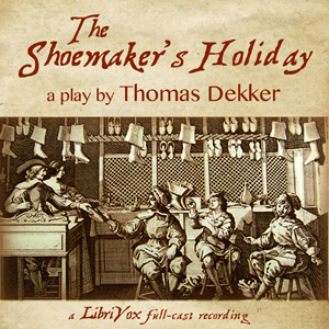 The Shoemaker's Holiday - Thomas DEKKER