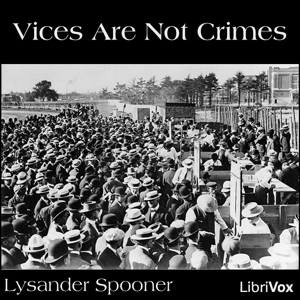 Vices are not Crimes - Lysander Spooner