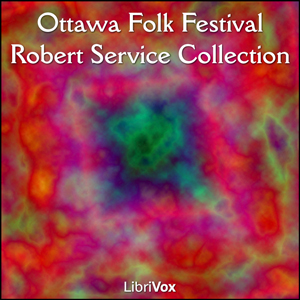 Ottawa Folk Festival Robert Service Collection - Robert W. Service