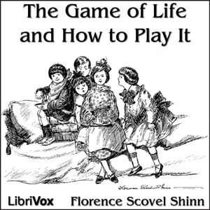 The Game of Life and How to Play It - Florence Scovel SHINN