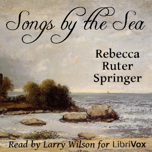Songs by the Sea - Rebecca Ruter Springer