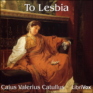 To Lesbia - Gaius Valerius CATULLUS