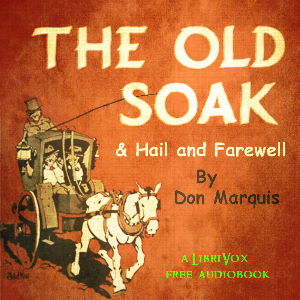 The Old Soak, and Hail And Farewell - Don MARQUIS