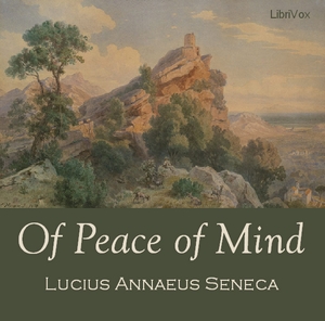 Of Peace of Mind - Lucius Annaeus SENECA