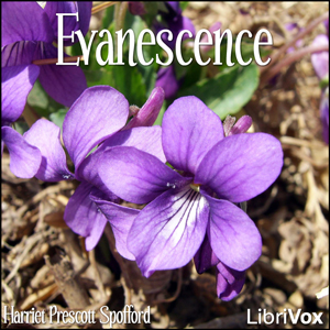 Evanescence - Harriet Prescott Spofford