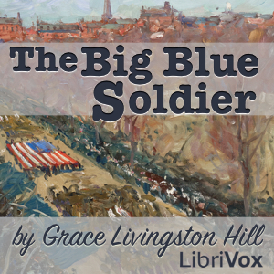 The Big Blue Soldier - Grace Livingston Hill