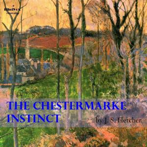 The Chestermarke Instinct - J. S. Fletcher