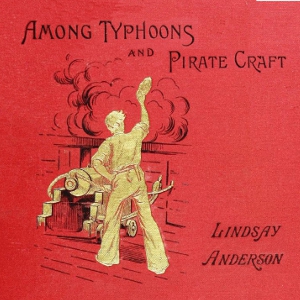 Among Typhoons And Pirate Craft - Lindsay ANDERSON