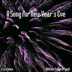 A Song For New Year's Eve - William Cullen Bryant