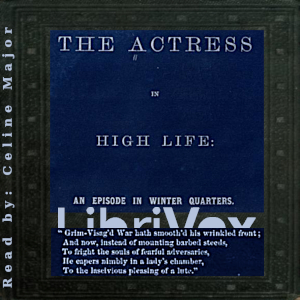 The Actress in High Life: An Episode in Winter Quarters - Susan Petigru King-Bowen