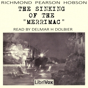The Sinking of the ''Merrimac'' - Richmond Pearson Hobson