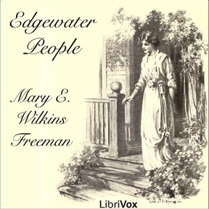 Edgewater People - Mary E. Wilkins Freeman