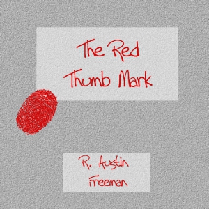 The Red Thumb Mark - R. Austin Freeman