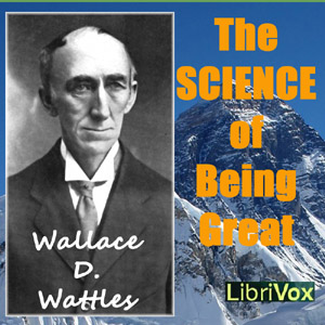 The Science of Being Great - Wallace D. WATTLES
