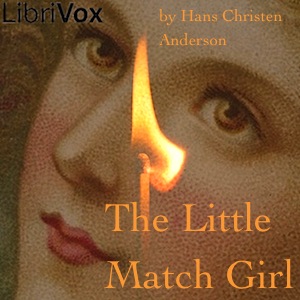 The Little Match Girl - Hans Christian Andersen