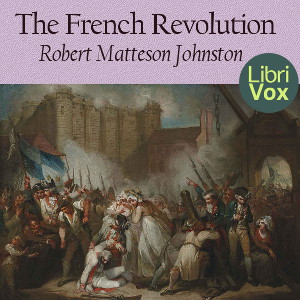 The French Revolution - Robert Matteson JOHNSTON