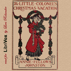 The Little Colonel's Christmas Vacation - Annie Fellows Johnston