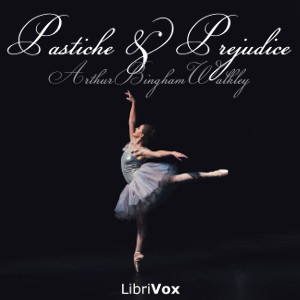 Pastiche and Prejudice - Arthur Bingham Walkley