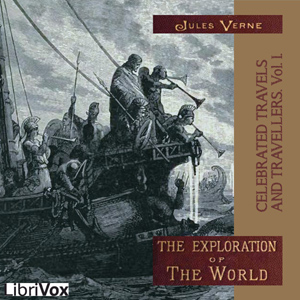 Celebrated Travels and Travellers, vol. 1 - Jules Verne