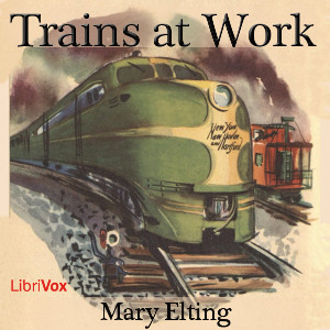 Trains at Work - Mary Elting Folsom