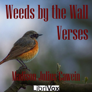 Weeds by the Wall: Verses - Madison Cawein