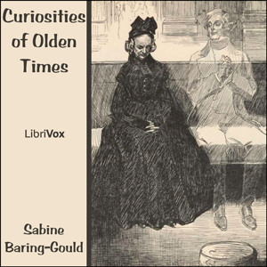 Curiosities of Olden Times - Sabine Baring-Gould