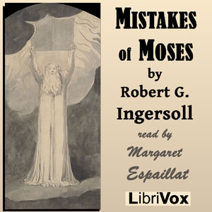 Mistakes of Moses - Robert G. Ingersoll