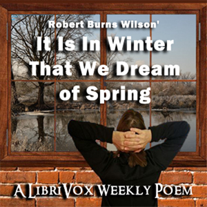 It Is in Winter That We Dream of Spring - Robert Burns WILSON